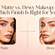 Matte vs. Dewy Makeup: Which Finish Is Right for You?