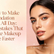 How to Make Foundation Last All Day: 9 Mistakes That Make Makeup Fade Faster