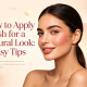 How to Apply Blush for a Natural Look: 7 Easy Tips