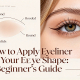 How to Apply Eyeliner for Your Eye Shape: A Beginner’s Guide