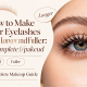 How to Make Your Eyelashes Look Longer and Fuller: A Complete Makeup Guide